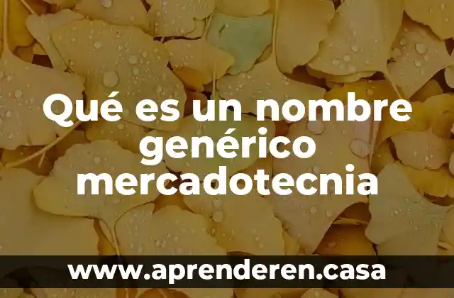 Qué es un nombre genérico mercadotecnia