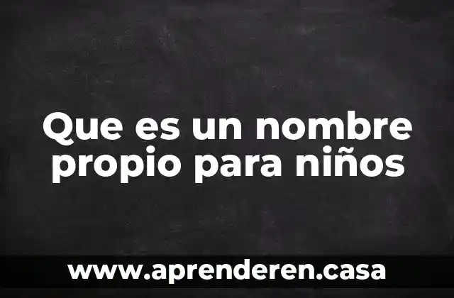 Que es un nombre propio para niños