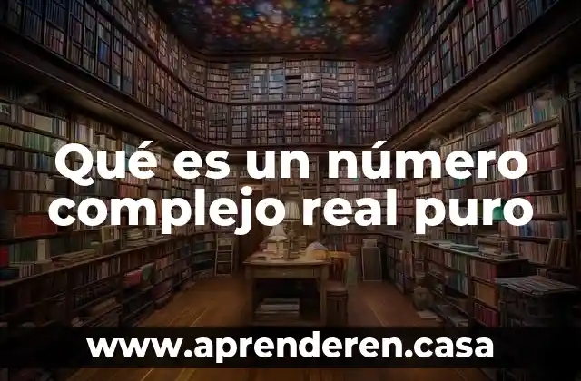Qué es un número complejo real puro