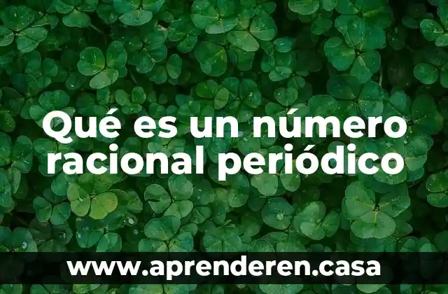 Qué es un número racional periódico