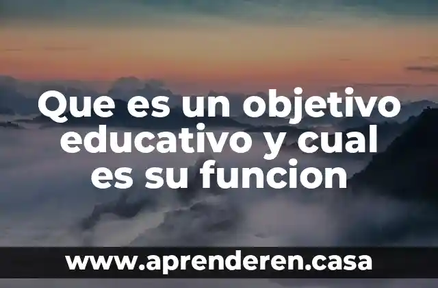 Que es un objetivo educativo y cual es su funcion