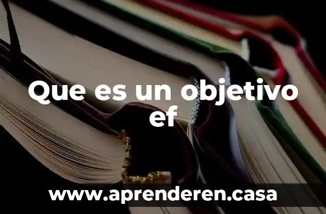 Que es un objetivo ef