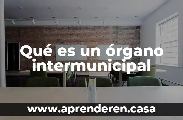 Qué es un órgano intermunicipal