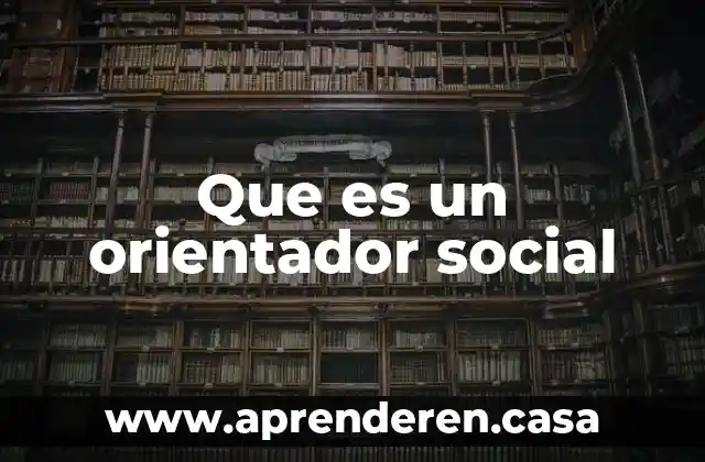 Que es un orientador social