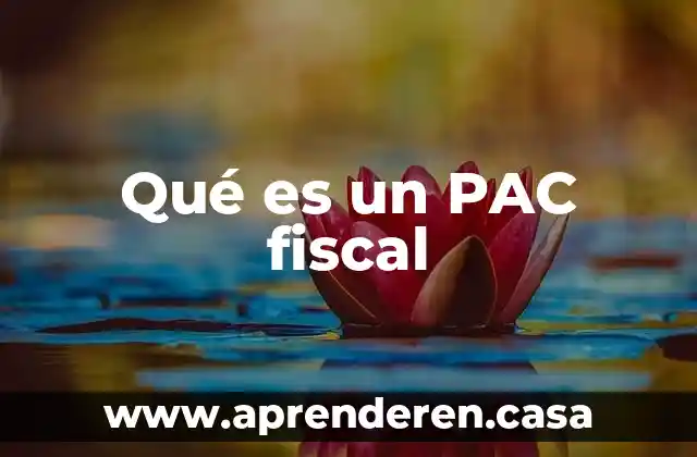Que es elieps fiscal 3 Qué es un PAC fiscal