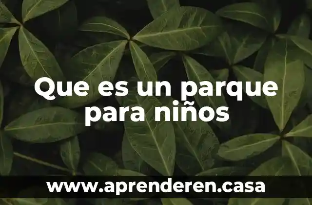 Que es un parque para niños