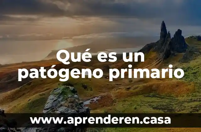 Qué es un patógeno primario