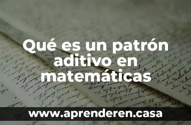 Qué es un patrón aditivo en matemáticas