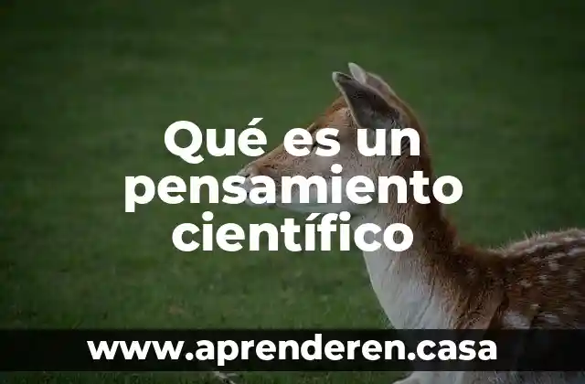 Qué es un pensamiento científico