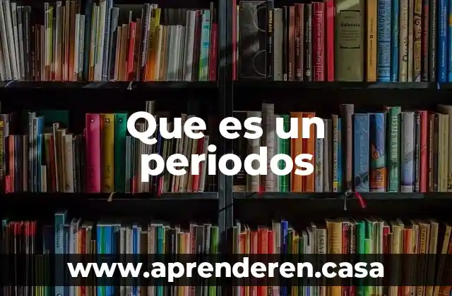 Que es un periodos