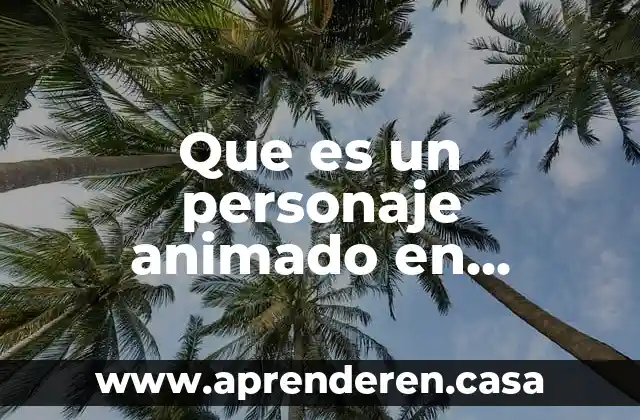 Que es un personaje animado en juegos