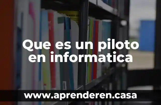 Que es un piloto en informatica