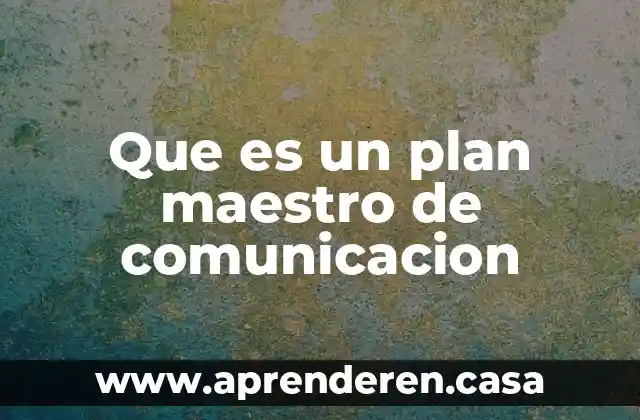 Que es un plan maestro de comunicacion