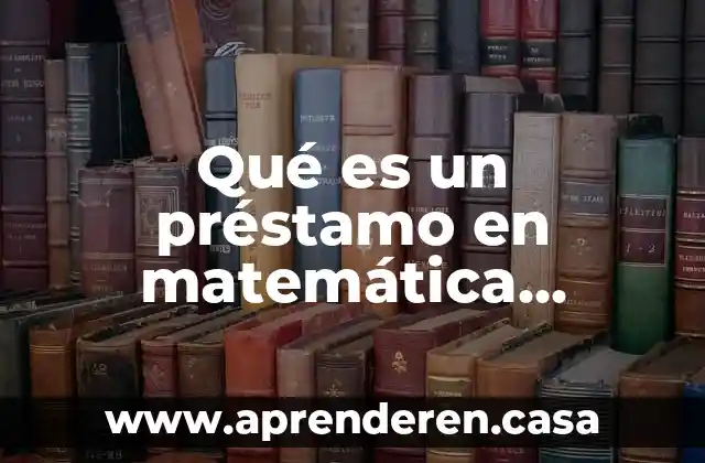 Qué es un préstamo en matemática financiera