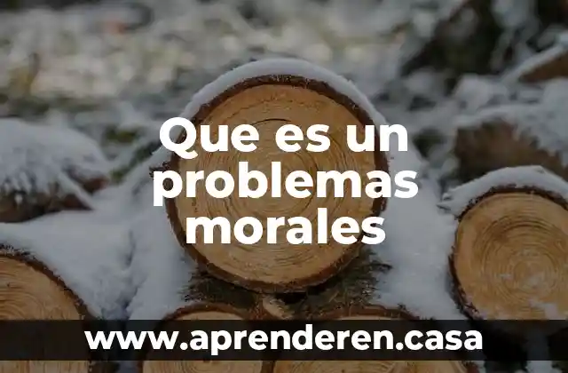 Que es un problemas morales