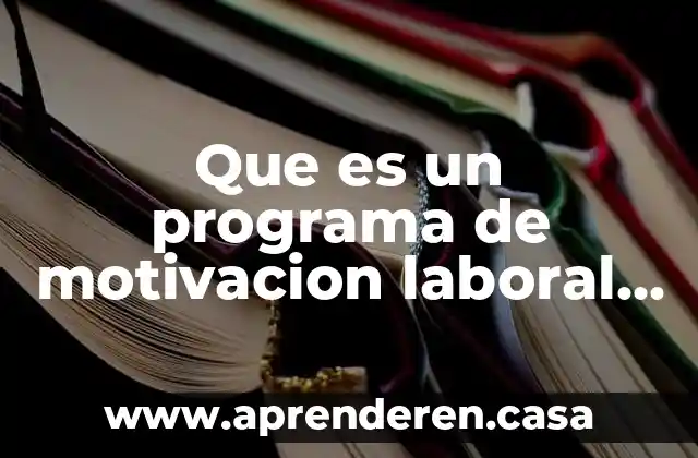 Que es un programa de motivacion laboral con autor