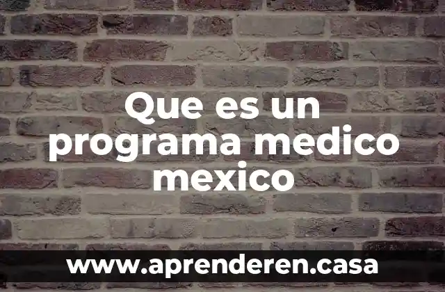 Que es un programa medico mexico