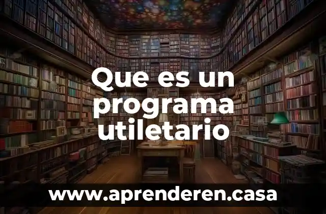 Que es un programa utiletario