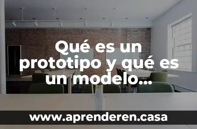 Qué es prototipo primario 5 Qué es un prototipo y qué es un modelo comercial