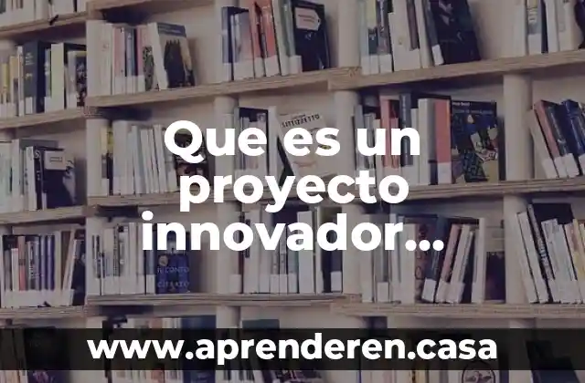 Que es un proyecto innovador ecologico