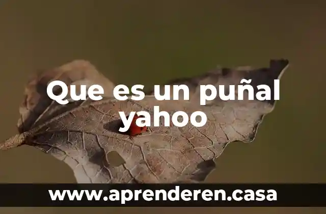 Que es un puñal yahoo