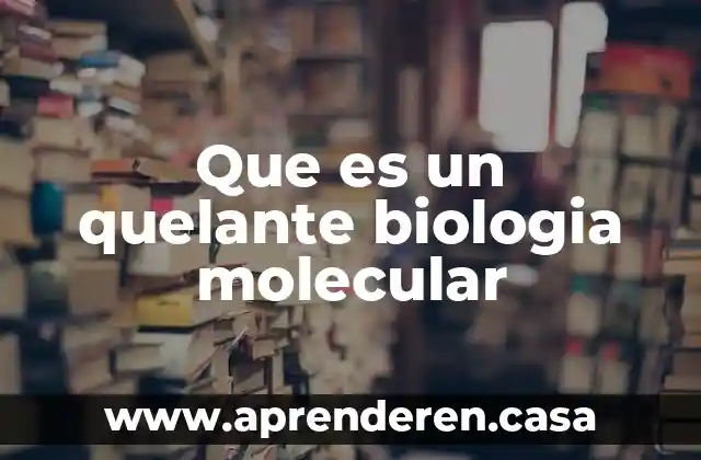 Para que es importante la biodiversidad para la biologia 4 Que es un quelante biologia molecular