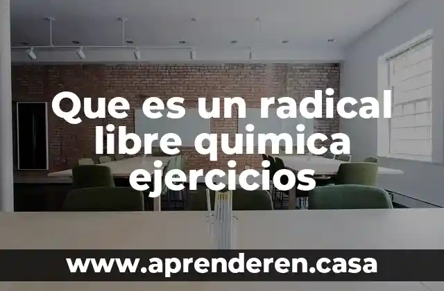 Que es un radical libre quimica ejercicios