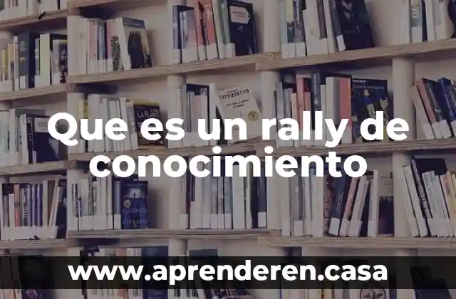 Que es un rally de conocimiento