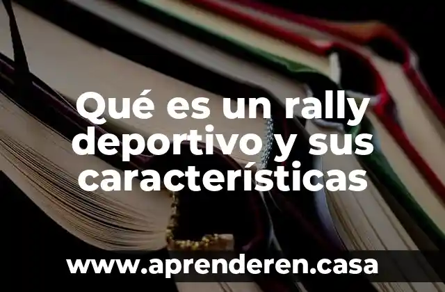 Qué es un rally deportivo y sus características