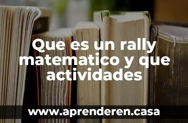 Que es un rally matematico y que actividades