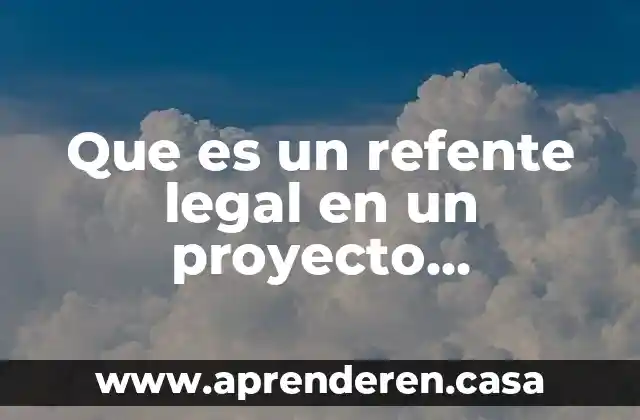 Que es un refente legal en un proyecto ambiental