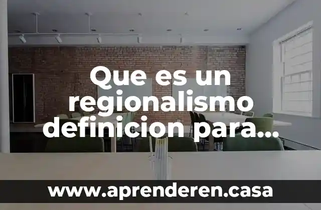 Que es un regionalismo definicion para niños