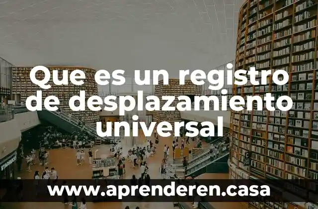 Que es un registro de desplazamiento universal