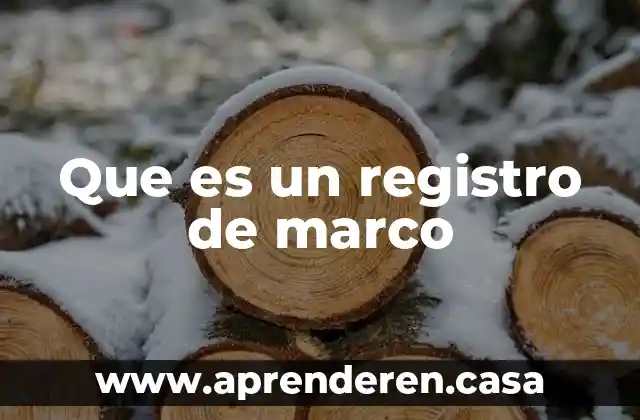 Que es un registro de marco