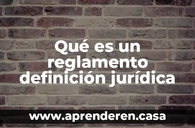 Qué es un reglamento definición jurídica