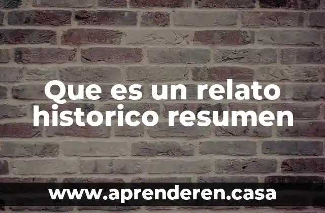 Que es un relato historico resumen