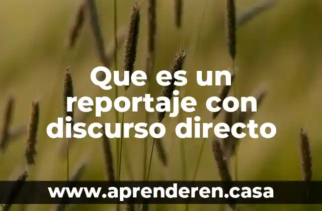 Que es un reportaje con discurso directo