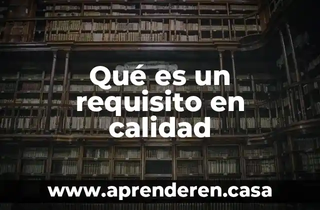 Qué es un requisito en calidad