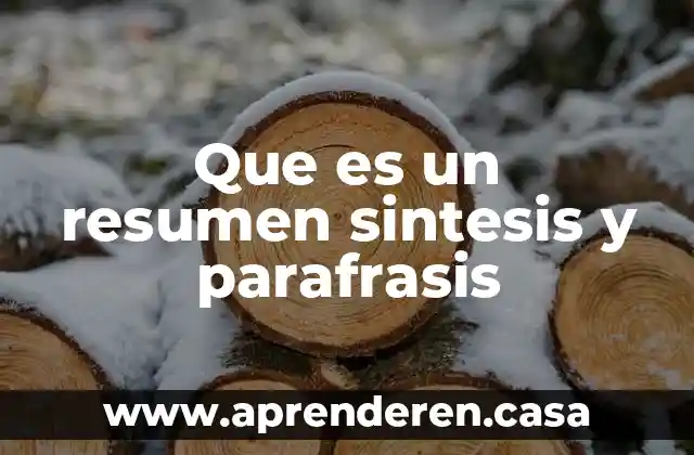 Que es un resumen sintesis y parafrasis