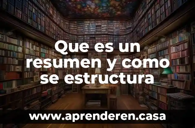 Que es un resumen y como se estructura