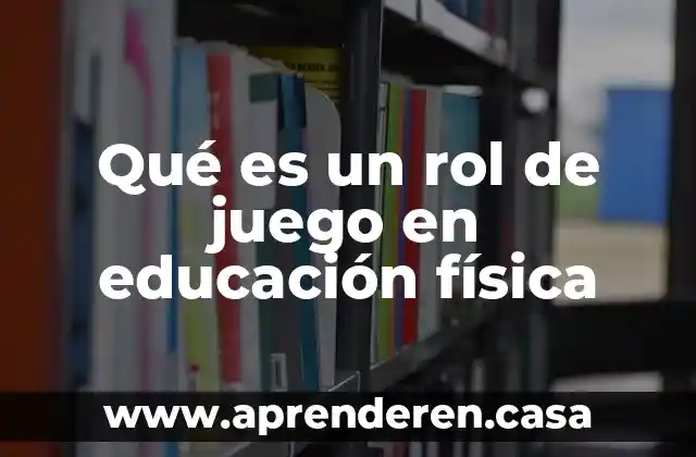 Qué es un rol de juego en educación física
