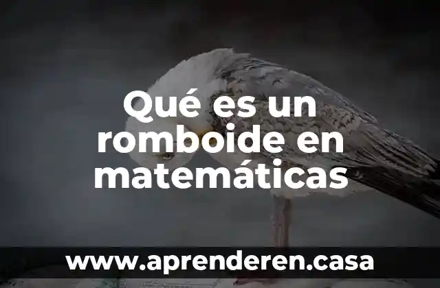 Qué es un romboide en matemáticas