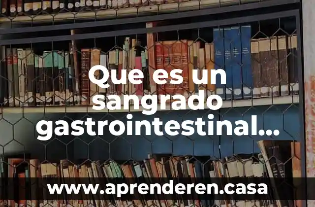 Qué es la detección según los libros de enfermería 6 Que es un sangrado gastrointestinal procesos para la detección