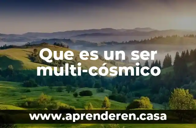 Que es un ser multi-cósmico