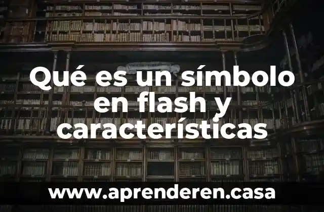 Qué es un símbolo en flash y características