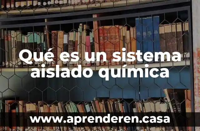 Qué es un sistema aislado química