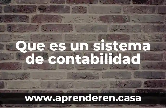 Que es un sistema de contabilidad