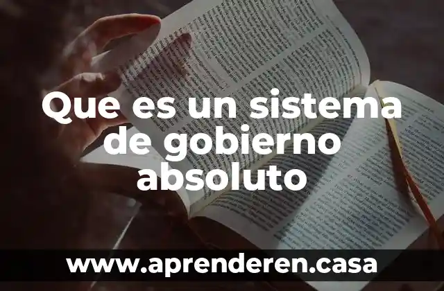Que es un sistema de gobierno absoluto