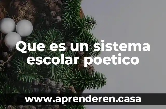 Que es un sistema escolar poetico