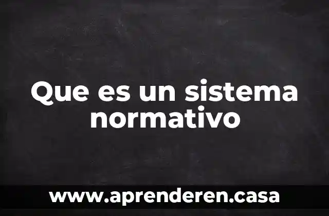 Que es un sistema normativo